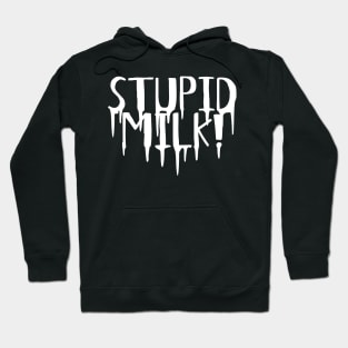 Stupid Milk! Hoodie